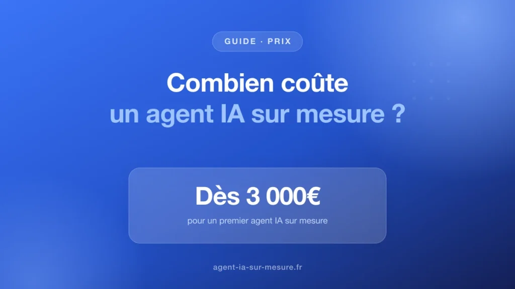 Combien coûte un agent IA sur mesure pour une entreprise ?