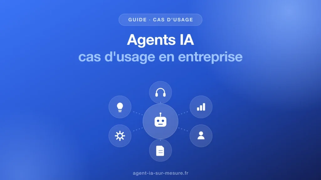 Quels sont les cas d&rsquo;usage des agents IA en entreprise